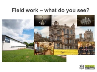 Field work – what do you see?
 