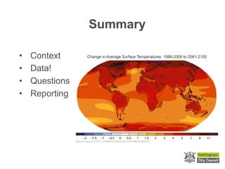 Summary
• Context
• Data!
• Questions
• Reporting
 
