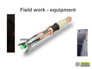 Field work - equipment
 
