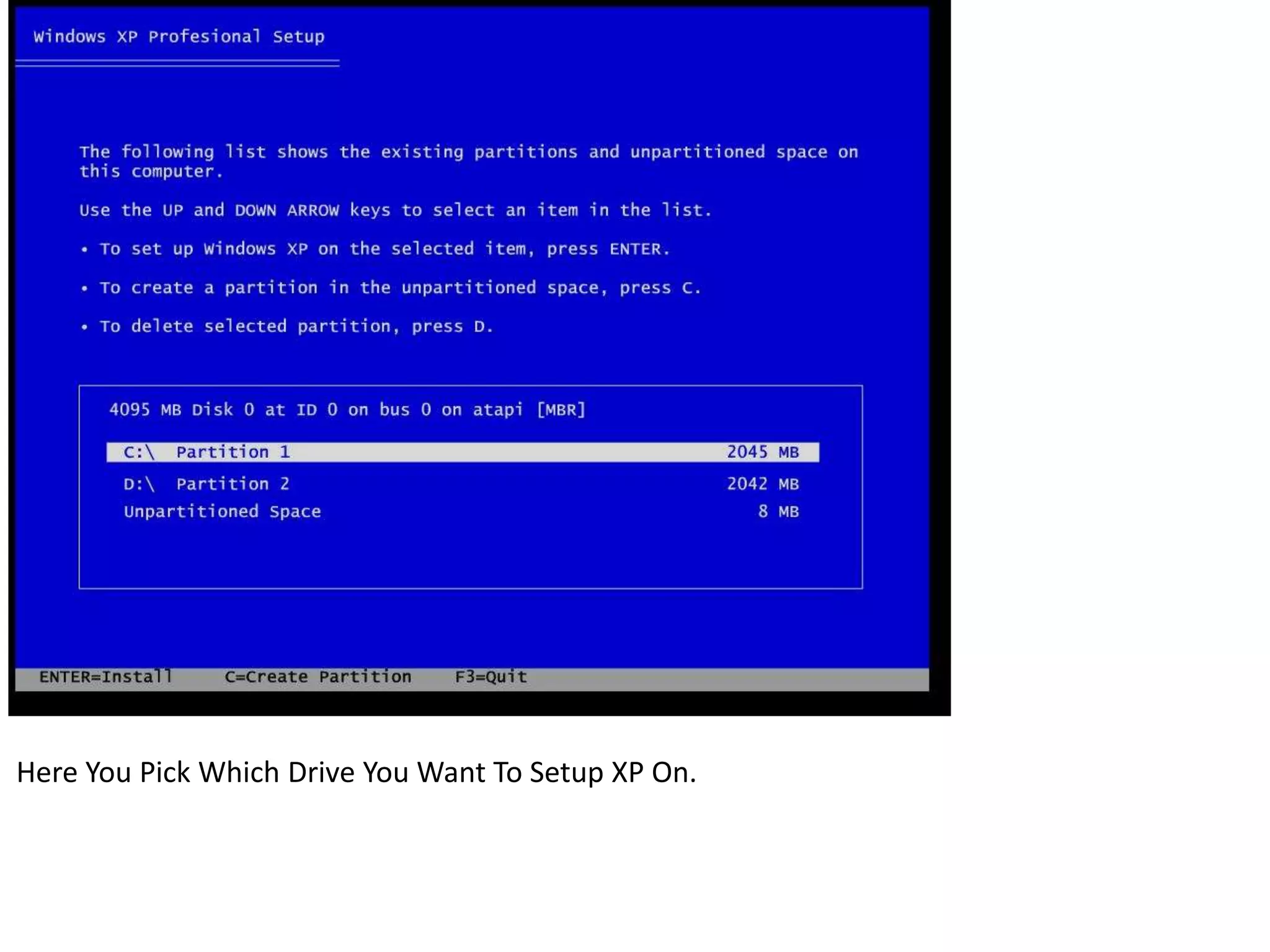 Here You Pick Which Drive You Want To Setup XP On.
 