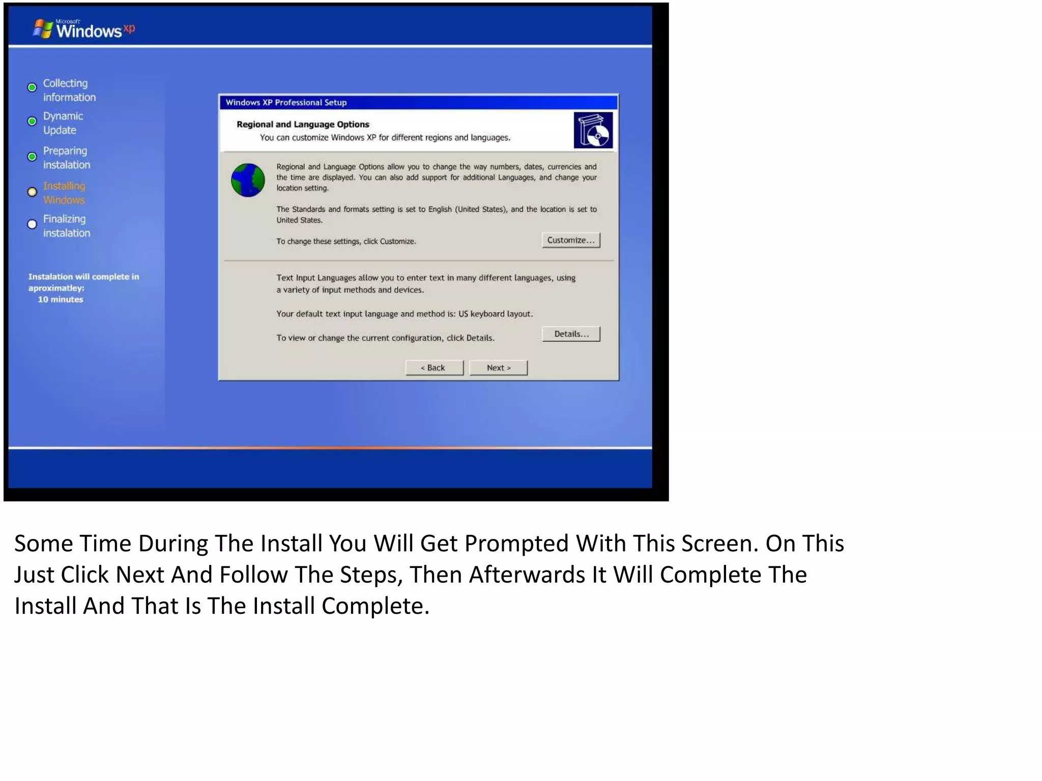 Some Time During The Install You Will Get Prompted With This Screen. On This
Just Click Next And Follow The Steps, Then Afterwards It Will Complete The
Install And That Is The Install Complete.
 