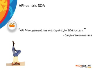 API-centric SOA

“API Management, the missing link for SOA success.”
- Sanjiva Weerawarana

 