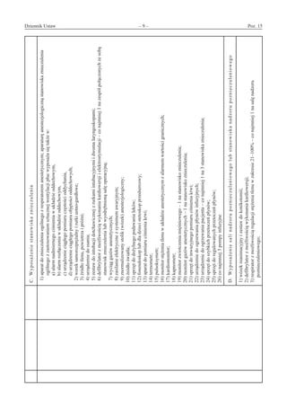 Dziennik Ustaw	 – 9 – 	 Poz. 15
﻿
C.Wyposażeniestanowiskaznieczulenia
1)aparatdoznieczuleniaogólnegoz respiratoremanestetycznym;aparaturęanestezjologicznąstanowiskaznieczulenia
ogólnegoz zastosowaniemsztucznejwentylacjipłucwyposażasiętakżew:
a)alarmnadmiernegociśnieniaw układzieoddechowym,
b)alarmrozłączeniaw układzieoddechowym,
c)urządzenieciągłegopomiaruczęstościoddychania,
d)urządzenieciągłegopomiaruobjętościoddechowych;
2)woreksamorozprężalnyi rurkiustno-gardłowe;
3)źródłotlenu,powietrzai próżni;
4)urządzeniedossania;
5)zestawdointubacjidotchawicznejz rurkamiintubacyjnymii dwomalaryngoskopami;
6)defibrylatorz możliwościąwykonaniakardiowersjii elektrostymulacji–conajmniej1nazespółpołączonychzesobą
stanowiskznieczulenialubwyodrębnionąsalęoperacyjną;
7)wyciąggazówanestetycznych;
8)zasilanieelektrycznez systememawaryjnym;
9)znormalizowanystolik(wózek)anestezjologiczny;
10)źródłoświatła;
11)sprzętdodożylnegopodawanialeków;
12)fonendoskoplubdladziecistetoskopprzedsercowy;
13)aparatdopomiaruciśnieniakrwi;
14)termometr;
15)pulsoksymetr;
16)monitorstężeniatlenuw układzieanestetycznymz alarmemwartościgranicznych;
17)kardiomonitor;
18)kapnometr;
19)monitorzwiotczeniamięśniowego–1nastanowiskoznieczulenia;
20)monitorgazówanestetycznych–1nastanowiskoznieczulenia;
21)sprzętdoinwazyjnegopomiaruciśnieniakrwi;
22)urządzeniedoogrzewaniapłynówinfuzyjnych;
23)urządzeniedoogrzewaniapacjenta–conajmniej1na3stanowiskaznieczulenia;
24)sprzętdoszybkichprzetoczeńpłynów;
25)sprzętdoregulowanychprzetoczeńpłynów;
26)conajmniej3pompyinfuzyjne
D.Wyposażeniesalinadzorupoznieczuleniowegolubstanowiskanadzorupoznieczuleniowego
1)wózekreanimacyjnyi zestawdokonikotomii;
2)defibrylatorz możliwościąwykonaniakardiowersji;
3)respiratorz możliwościąregulacjistężeniatlenuw zakresie21–100%–conajmniej1nasalęnadzoru
poznieczuleniowego;
www.rcl.gov.pl
 
