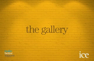 the gallery
make
better
happen
 
