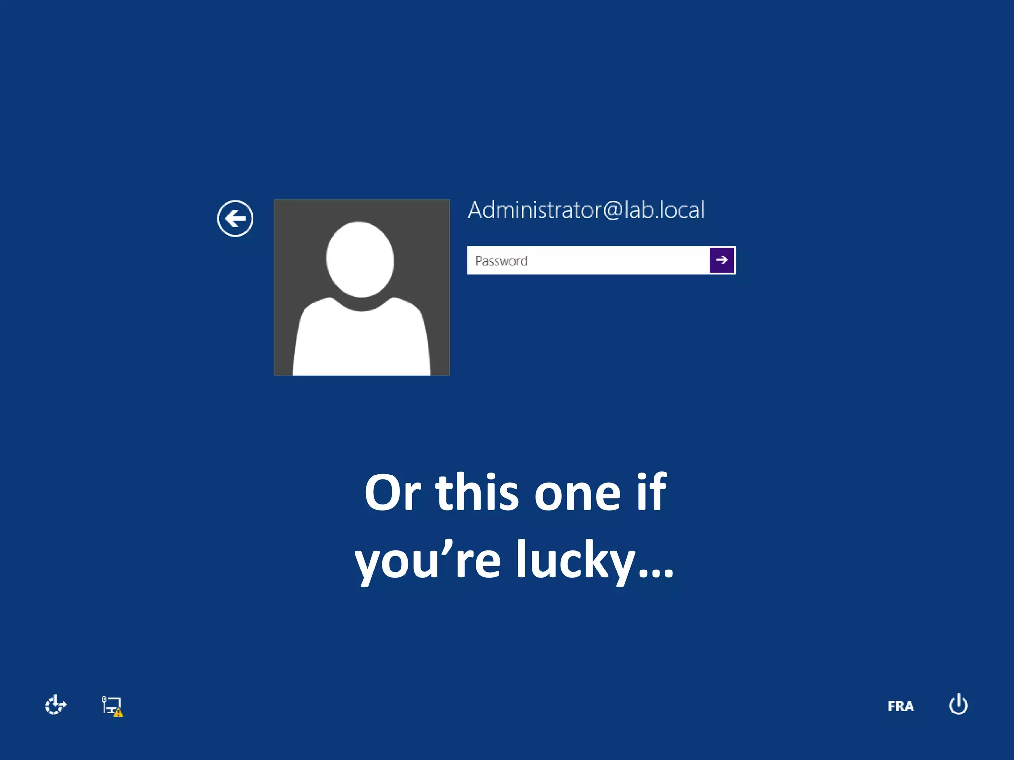 Or this one if
you’re lucky…
 