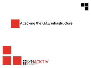 Attacking the GAE infrastructure
 