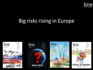 Big risks rising in Europe
 