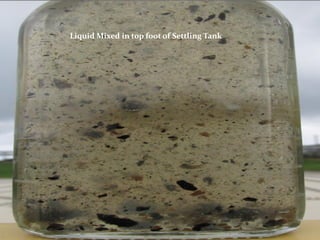 Liquid Mixed in top foot of Settling Tank
 