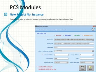 PCS Modules
New Project No. Issuance
This utility is used to submit a request to issue a new Project No. by the Power User
 