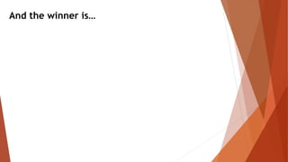 And the winner is…
 