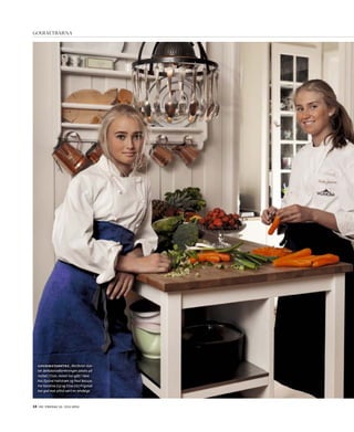 14 | d2 | fredag 12. juli 2013
Gourmetsøstre. Morfaren star-
tet delikatesseforretningen Jakobs på
Holtet i Oslo, moren har gått i lære
hos Eyvind Hellstrøm og Paul Bocuse.
For Karoline (13) og Elise (16) Frigstad
har god mat alltid vært en selvfølge.
Gourmetbarna
 