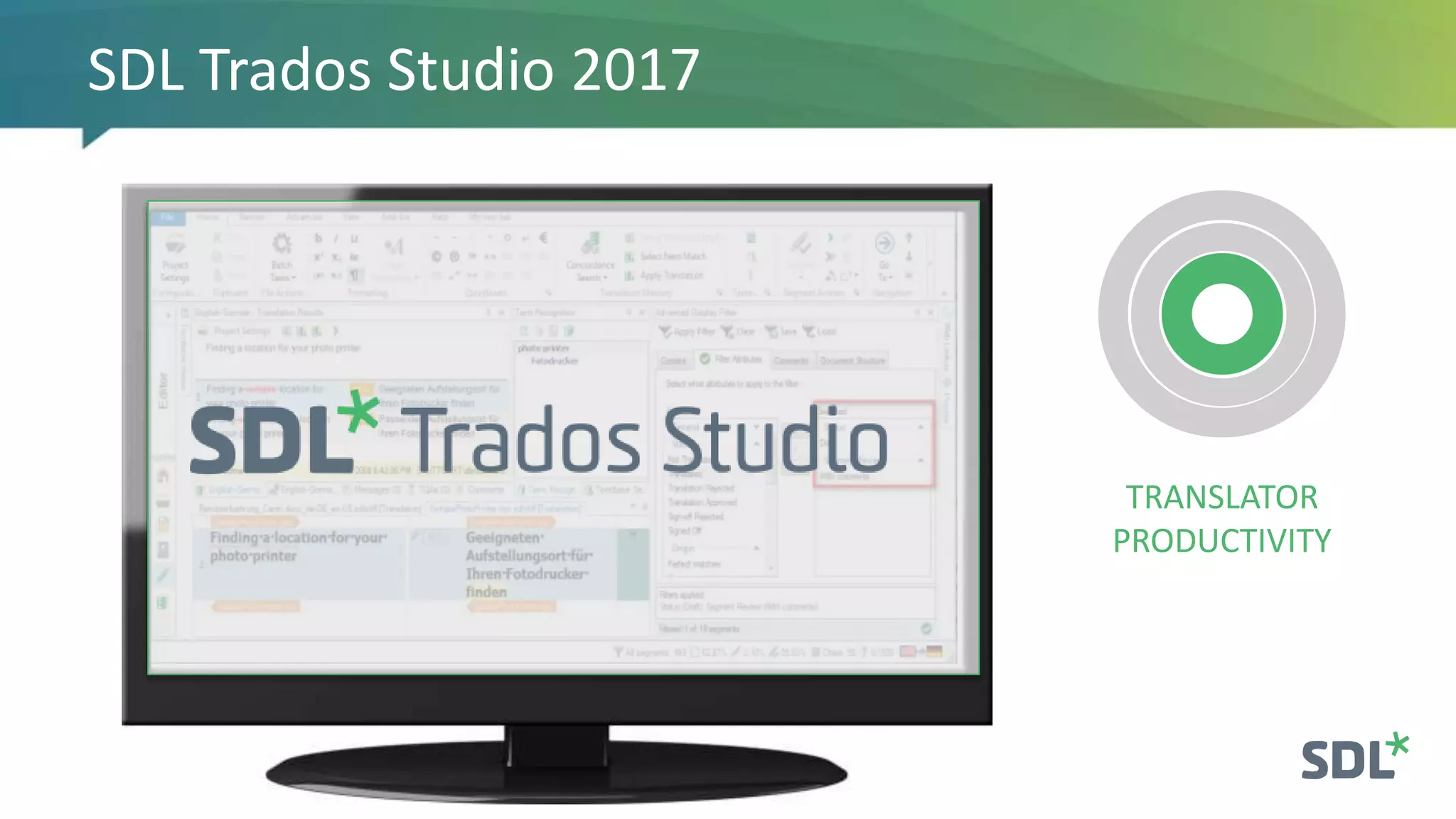 SDL Trados Studio 2017
TRANSLATOR
PRODUCTIVITY
 