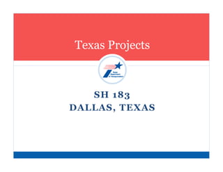 Texas Projects



   SH 183
DALLAS, TEXAS
 