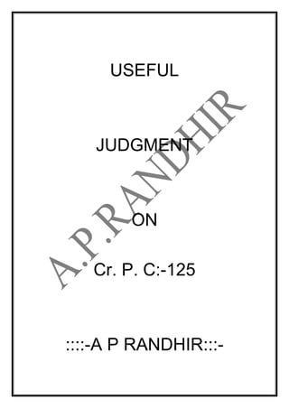 USEFUL
JUDGMENT
ON
Cr. P. C:-125
::::-A P RANDHIR:::-
 