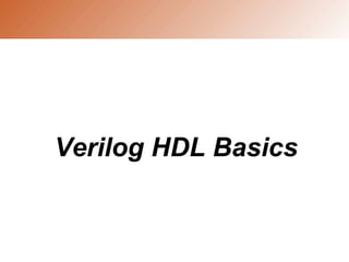 Verilog HDL Basics
 