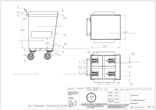 700
50 50
50
50
200
140
7°
92
140
555
462
150
120
100
150
199 50
250
SCALE : NTS
DRAWING NO:
DESCRIPTION:
CUSTOMER DRAWING NO:
NAME SIGN
SNO
LALITHA METAL FABRICATORS
No: 32Sidco Industrial Estate,Gummidipoondi
Email : lalithametal@rediffmail.com
Ph:7871355885
SHEET NO:
DESIGN
DRAWN
CHECK BY
APPROVED
BY
MATERIAL:
AS NOTED DATE
REVISION DETAILS REV NO CHK SIGNDATENAME
THIS DRAWING IS THE SOLE PROPERTY OF NAVEENA
PROPERTIES &BUILDERS ANY ONE REPRODUCED
OR HANDOVER TO ANOTHER PARTY FOR
MANUFACTURING WILL BE LIABLE TO BE ACTION
CAD Software:
Solidworks
M.RK
DONOT TO SCLAE THE DWG IF ITS DOUGHT PLEASE ASK
REV NO :
TOTAL WEIGHT :
PAINT DETAIL:
M.RK
UNLESS OTHERWIE
SPECIFIED UNIT TO BE
INCHES (OR)M(OR)CM
(OR) MM
GENERAL
TOLERANCE
0 - 30 0.2
30 - 120 0.3
120 - 315 0.5
315 - 1000 0.8
1000 -2000 1.2
2000 - 4000 2.0
4000 & UP 3.0
ANGLE 0.2
SIVA.K
SIVA.K
L
L M F
F
LALITHA METAL FABRICATORSLALITHA METAL FABRICATORS
LALITHA METAL FABRICATORS
LALITHA METAL FABRICATORS
LALITHA METAL FABRICATORS
LALITHA METAL FABRICATORS
LALITHA METAL FABRICATORS
 