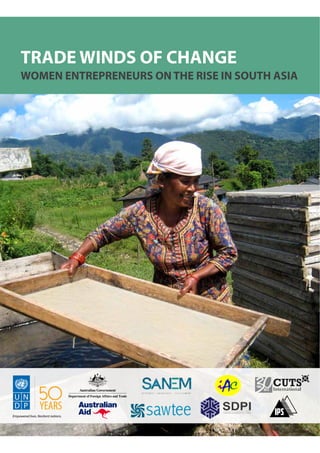 Empowered lives. Resilient nations.
TRADE WINDS OF CHANGE
WOMEN ENTREPRENEURS ON THE RISE IN SOUTH ASIA
 