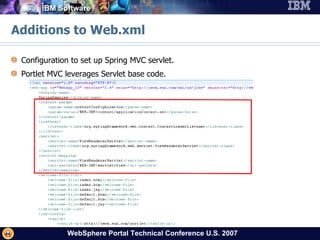 Additions to Web.xml Configuration to set up Spring MVC servlet. Portlet MVC leverages Servlet base code. 