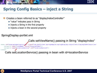 Spring Config Basics – inject a String Creates a bean referred to as “displayIndexController” “value” indicates pass in String Injects a String in the first property Injects a bean in the second property 