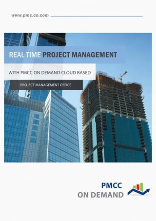 REALTIMEPROJECTMANAGEMENT
WITHPMCCONDEMANDCLOUDBASED
PROJECTMANAGEMENTOFFICE
PMCC
ONDEMAND
www.pmc.co.com
 