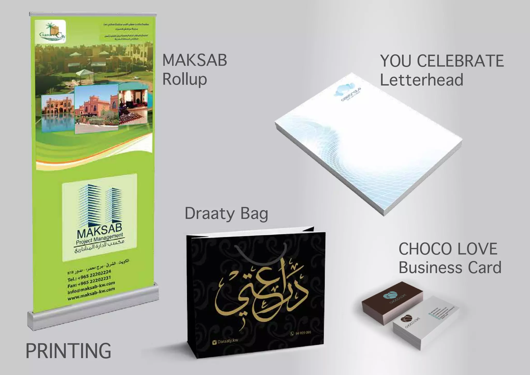 MAKSAB
Rollup
Draaty Bag
CHOCO LOVE
Business Card
YOU CELEBRATE
Letterhead
PRINTING
 