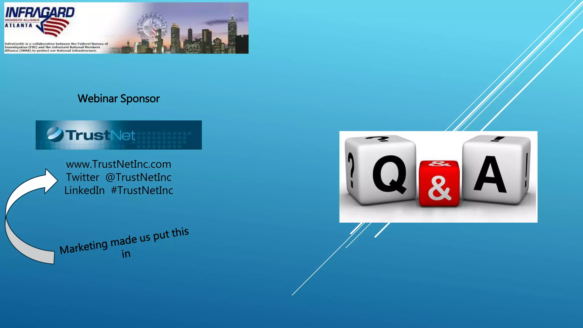 Webinar Sponsor
www.TrustNetInc.com
Twitter @TrustNetInc
LinkedIn #TrustNetInc
 