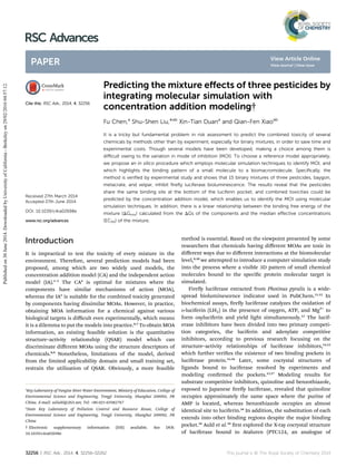 Predicting the mixture eﬀects of three pesticides by
integrating molecular simulation with
concentration addition modeling†
Fu Chen,a
Shu-Shen Liu,*ab
Xin-Tian Duana
and Qian-Fen Xiaoab
It is a tricky but fundamental problem in risk assessment to predict the combined toxicity of several
chemicals by methods other than by experiment, especially for binary mixtures, in order to save time and
experimental costs. Though several models have been developed, making a choice among them is
diﬃcult owing to the variation in mode of inhibition (MOI). To choose a reference model appropriately,
we propose an in silico procedure which employs molecular simulation techniques to identify MOI, and
which highlights the binding pattern of a small molecule to a biomacromolecule. Speciﬁcally, the
method is veriﬁed by experimental study and shows that 15 binary mixtures of three pesticides, baygon,
metacrate, and velpar, inhibit ﬁreﬂy luciferase bioluminescence. The results reveal that the pesticides
share the same binding site at the bottom of the luciferin pocket, and combined toxicities could be
predicted by the concentration addition model, which enables us to identify the MOI using molecular
simulation techniques. In addition, there is a linear relationship between the binding free energy of the
mixture (DGmix) calculated from the DGs of the components and the median eﬀective concentrations
(EC50) of the mixture.
Introduction
It is impractical to test the toxicity of every mixture in the
environment. Therefore, several prediction models had been
proposed, among which are two widely used models, the
concentration addition model (CA) and the independent action
model (IA).1–3
The CA4
is optimal for mixtures where the
components have similar mechanisms of action (MOA),
whereas the IA5
is suitable for the combined toxicity generated
by components having dissimilar MOAs. However, in practice,
obtaining MOA information for a chemical against various
biological targets is diﬃcult even experimentally, which means
it is a dilemma to put the models into practice.6,7
To obtain MOA
information, an existing feasible solution is the quantitative
structure–activity relationship (QSAR) model which can
discriminate diﬀerent MOAs using the structure descriptors of
chemicals.8,9
Nonetheless, limitations of the model, derived
from the limited applicability domain and small training set,
restrain the utilization of QSAR. Obviously, a more feasible
method is essential. Based on the viewpoint presented by some
researchers that chemicals having diﬀerent MOAs are toxic in
diﬀerent ways due to diﬀerent interactions at the biomolecular
level,8,10
we attempted to introduce a computer simulation study
into the process where a visible 3D pattern of small chemical
molecules bound to the specic protein molecular target is
simulated.
Firey luciferase extracted from Photinus pyralis is a wide-
spread bioluminescence indicator used in PubChem.11,12
In
biochemical assays, rey luciferase catalyzes the oxidation of
D-luciferin (LH2) in the presence of oxygen, ATP, and Mg2+
to
form oxyluciferin and yield light simultaneously.13
The lucif-
erase inhibitors have been divided into two primary competi-
tion categories, the luciferin and adenylate competitive
inhibitors, according to previous research focusing on the
structure–activity relationships of luciferase inhibitors,14,15
which further veries the existence of two binding pockets in
luciferase protein.15,16
Later, some cocrystal structures of
ligands bound to luciferase resolved by experiments and
modeling conrmed the pockets.12,17
Modeling results for
substrate competitive inhibitors, quinoline and benzothiazole,
exposed to Japanese rey luciferase, revealed that quinoline
occupies approximately the same space where the purine of
AMP is located, whereas benzothiazole occupies an almost
identical site to luciferin.16
In addition, the substitution of each
extends into other binding regions despite the major binding
pocket.16
Auld et al.18
rst explored the X-ray cocrystal structure
of luciferase bound to Ataluren (PTC124, an analogue of
a
Key Laboratory of Yangtze River Water Environment, Ministry of Education, College of
Environmental Science and Engineering, Tongji University, Shanghai 200092, PR
China. E-mail: ssliuhl@263.net; Tel: +86-021-65982767
b
State Key Laboratory of Pollution Control and Resource Reuse, College of
Environmental Science and Engineering, Tongji University, Shanghai 200092, PR
China
† Electronic supplementary information (ESI) available. See DOI:
10.1039/c4ra02698e
Cite this: RSC Adv., 2014, 4, 32256
Received 27th March 2014
Accepted 27th June 2014
DOI: 10.1039/c4ra02698e
www.rsc.org/advances
32256 | RSC Adv., 2014, 4, 32256–32262 This journal is © The Royal Society of Chemistry 2014
RSC Advances
PAPER
Publishedon30June2014.DownloadedbyUniversityofCalifornia-Berkeleyon29/02/201604:57:12.
View Article Online
View Journal | View Issue
 