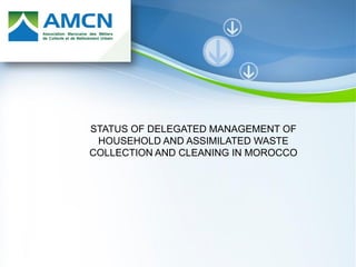 Pour plus de modèles : Modèles Powerpoint PPT gratuits
Page 1
Powerpoint Templates
STATUS OF DELEGATED MANAGEMENT OF
HOUSEHOLD AND ASSIMILATED WASTE
COLLECTION AND CLEANING IN MOROCCO
 