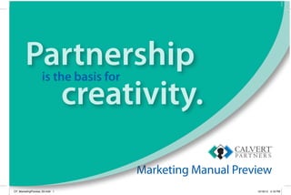 Marketing Manual Preview
Partnership
creativity.
is the basis for
CP_MarketingPreview_03.indd 1 10/16/12 4:19 PM
 