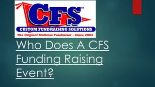 Who Does A CFS
Funding Raising
Event?
 