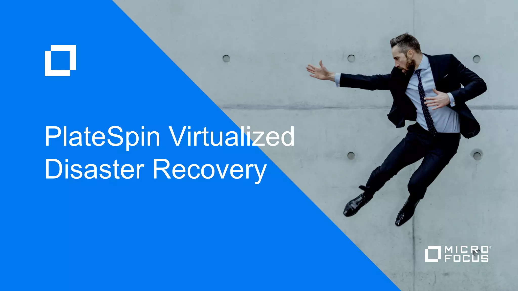 17
PlateSpin Virtualized
Disaster Recovery
 