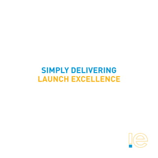 SIMPLY DELIVERING
LAUNCH EXCELLENCE
 
