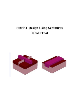 FinFET Design Using Sentaurus
TCAD Tool
 