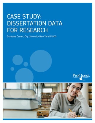 CASE STUDY:
DISSERTATION DATA
FOR RESEARCH
Graduate Center, City University New York (CUNY)

®

 