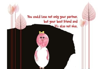 夀漀甀 挀漀甀氀搀 氀漀猀攀 渀漀琀 漀渀氀礀 礀漀甀爀 瀀愀爀琀渀攀爀Ⰰ 
戀甀琀 礀漀甀爀 戀攀猀琀 昀爀椀攀渀搀 愀渀搀 
椀琀ᤠ猀 愀氀猀漀 渀漀琀 渀椀挀攀⸀
 