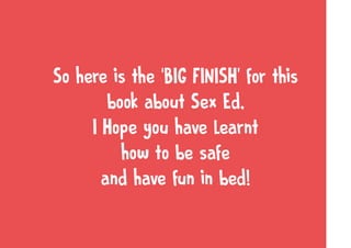 匀漀 栀攀爀攀 椀猀 琀栀攀 ᠠ䈀䤀䜀 䘀䤀一䤀匀䠀ᤠ 昀漀爀 琀栀椀猀 
戀漀漀欀 愀戀漀甀琀 匀攀砀 䔀搀Ⰰ
䤀 䠀漀瀀攀 礀漀甀 栀愀瘀攀 氀攀愀爀渀琀 
栀漀眀 琀漀 戀攀 猀愀昀攀 
愀渀搀 栀愀瘀攀 昀甀渀 椀渀 戀攀搀℀
 
