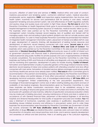 May 2015
77
The Founder/Pioneer Member of the International Federation of Forensic Accountants & Auditors (The IFFAA) Newsletter
accounts, utilization of zakat fund and services of NGOs, medical ethics and code of conduct,
medicine procurement and tendering system, contractor's enlistment system, medical education-
private/public sector, registration, PMDC and inspections regime implementation, fee structure, rural
health system, incentives for doctors and paramedical staff for posting in rural areas, medical
equipment tendering and procurement system, role and effectiveness of health regulatory authority
and spurious drugs and quakes issues and system to fight these abuses. The first area in which the
Prevention Committee on Health Department Sindh gave its recommendation to cater loopholes is
Hospital Management & Monitoring System (Issuance of medicines, medical records, follow-up etc.).
The loopholes which were pointed out by the Prevention Committee are weak supply chain
management system including improper record keeping, lack of qualified and trained staff for
managing supply chain and recording of ghost patients (patients who did not actually receive care)
or false prescriptions. To cater to these loopholes Prevention Committee recommended that initiation
of integrated health management information system, placement of trained and skilled staff (In case
of gap), development of capacity (training, skill development) of existing human resources and
development of electronic record keeping connected with main server. Second area in which
Prevention Committee gave its recommendations is Medical Ethics and Code of Conduct. The
loopholes which were pointed out by the Prevention Committee in this area are Lack of awareness/
application of Standard Operating Procedures (SOPs) and protocols, Issues of conflict of interest such
as government physicians with financial stake in pharmaceutical or medical device companies,
medical personnel using public facilities for private purposes and Lack of appropriateness of referrals
to private consultations. The recommendations given by the Prevention Committee to cater these
loopholes are Posting of SOPs and Protocols at all facilities and diagnostic units may be made primary
tool for monitoring and supervision, development of policy for trouble shooting 'Conflict of Interest',
formulation and implementation of policy to prescribe generics of the drugs instead of brands names,
electronic record keeping of indoor and outdoor patients with attending consultant and duty officer
connected with main server, formulation of standard services delivery packages would ensure quality
and Primary Healthcare services have already been notified. Third area in which Committee gave its
recommendation is Procurement and tendering. Loopholes identified by the Prevention Committee in
this area are delays and partial releases of funds affect procurement unfavorably, lack of skills for
developing technical evaluation criteria, lack of knowledge/understanding of SPP Rules 2010 and
contract management, limited understanding of the new procurement requirements, Poor
knowledge of financial/management control, lack of skills in drafting bidding documents and lack of
availability of bio-medical engineers. Recommendations given by Prevention Committee to cater
these loopholes are Better coordination mechanism need to be established among in line
department, encoding of all procured goods and services with number and name of unit/facility may
be ensured with updated unit wise inventory, reflection of specification and precise evaluation criteria
may be made part of bidding document, ensuring maintenance of Stocks and store is carried on in
accordance of with General Financial Rules, placement of Bio-medical Engineers in all teaching
hospitals and divisional Headquarters for total quality of equipment procured and installed. Four the
area is Enlistment of Contractors. Loopholes were weakness in qualification, disqualification and
blacklisting clauses inhibited economy and efficiency in procurement system and to cater these
loopholes the recommendation were forwarded by Prevention Committee are Government of Sindh
has recently amended the SPP Rules (Notification dated 8, October 2013) and allowed per-
qualification of drugs. Fifth area was Medical Education. Loopholes were curriculum does not address
the prevention of corruption and corrupt practices, lack of pre- and in-service capacity development
and awareness on ethical and best practices, there is an existing gap in the curriculum regarding
 