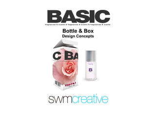 Bottle & Box
Design Concepts
 