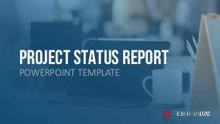 PROJECT STATUS REPORT
POWERPOINT TEMPLATE
 