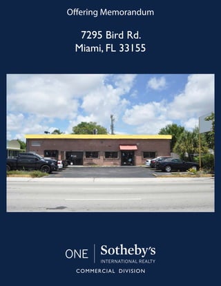7295 Bird Rd.
Miami, FL 33155
Offering Memorandum
 