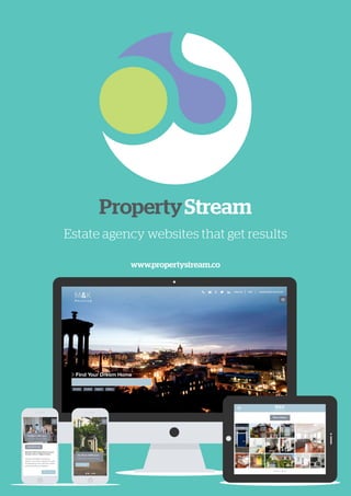www.propertystream.co
Estate agency websites that get results
 