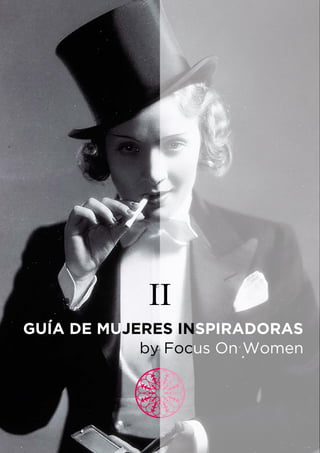 FOCUS ON WOMEN Inspiring Travels 2015 1
GUÍA DE MUJERES INSPIRADORAS
by Focus On Women
II
 