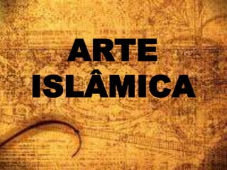 ARTE
ISLÂMICA
 