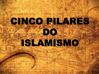 CINCO PILARES
DO
ISLAMISMO
 