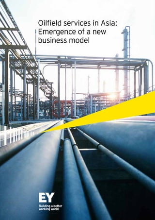 Oilfield services in Asia:
Emergence of a new
business model
 