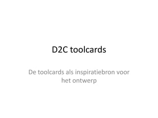 D2C toolcards De toolcards als inspiratiebron voor het ontwerp 