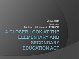Lisa Jackson
Topic Brief
Southern Utah University/EDU 6740
 