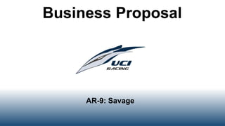 Business Proposal
AR-9: Savage
 