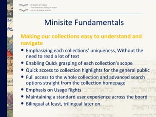 Minisite Fundamentals
Making our collections easy to understand and
navigate

• Emphasizing each collections’ uniqueness, ...