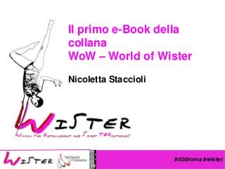Il primo e-Book della
collana
WoW – World of Wister
Nicoletta Staccioli

Foto di relax design, Flickr

#d2droma #wister

 